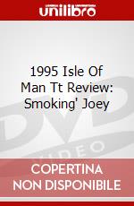 1995 Isle Of Man Tt Review: Smoking' Joey dvd