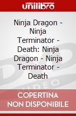 Ninja Dragon - Ninja Terminator - Death: Ninja Dragon - Ninja Terminator - Death dvd