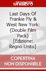 Last Days Of Frankie Fly & West New York: (Double Film Pack) [Edizione: Regno Unito] dvd
