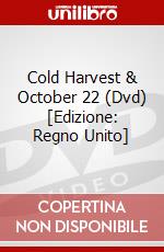 Cold Harvest & October 22 (Dvd) [Edizione: Regno Unito] dvd