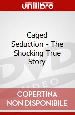 Caged Seduction - The Shocking True Story dvd