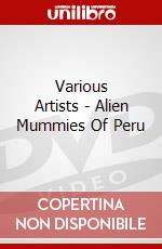 Various Artists - Alien Mummies Of Peru dvd