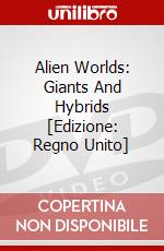 Alien Worlds: Giants And Hybrids [Edizione: Regno Unito] dvd