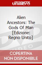 Alien Ancestors: The Gods Of Man [Edizione: Regno Unito] dvd