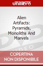 Alien Artifacts: Pyramids, Monoliths And Marvels [Edizione: Regno Unito] dvd