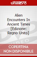 Alien Encounters In Ancient Times [Edizione: Regno Unito] dvd
