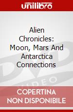 Alien Chronicles: Moon, Mars And Antarctica Connections dvd