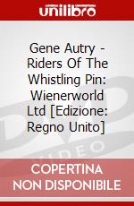 Gene Autry - Riders Of The Whistling Pin: Wienerworld Ltd [Edizione: Regno Unito] dvd