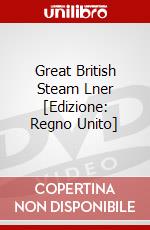 Great British Steam  Lner [Edizione: Regno Unito] dvd