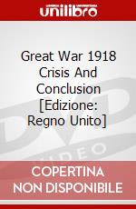 Great War 1918  Crisis And Conclusion [Edizione: Regno Unito] dvd