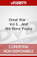 Great War - Vol 6 ..And We Were Young dvd