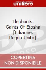 Elephants: Gaints Of Etosha [Edizione: Regno Unito] dvd