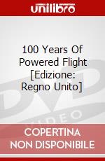 100 Years Of Powered Flight [Edizione: Regno Unito] dvd