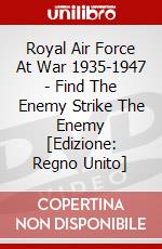 Royal Air Force At War 1935-1947 - Find The Enemy Strike The Enemy [Edizione: Regno Unito] dvd