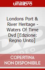 Londons Port & River Heritage - Waters Of Time Dvd [Edizione: Regno Unito] dvd