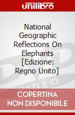 National Geographic Reflections On Elephants [Edizione: Regno Unito] dvd