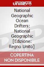National Geographic Ocean Drifters: National Geographic [Edizione: Regno Unito] dvd