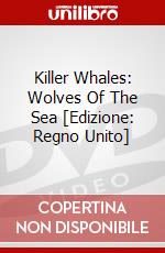 Killer Whales: Wolves Of The Sea [Edizione: Regno Unito] dvd