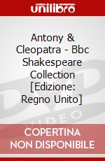 Antony & Cleopatra - Bbc Shakespeare Collection [Edizione: Regno Unito] dvd