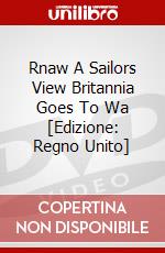 Rnaw A Sailors View Britannia Goes To Wa [Edizione: Regno Unito] dvd