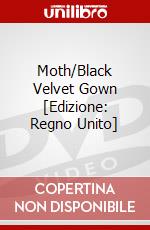Moth/Black Velvet Gown [Edizione: Regno Unito] dvd