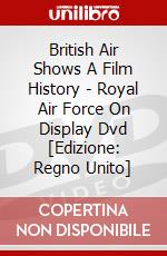 British Air Shows A Film History - Royal Air Force On Display Dvd [Edizione: Regno Unito] dvd