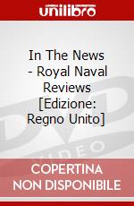 In The News - Royal Naval Reviews [Edizione: Regno Unito] dvd