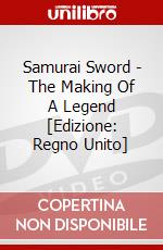 Samurai Sword - The Making Of A Legend [Edizione: Regno Unito] dvd