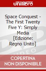 Space Conquest - The First Twenty Five Y: Simply Media [Edizione: Regno Unito] dvd
