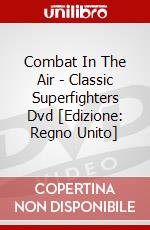 Combat In The Air - Classic Superfighters Dvd [Edizione: Regno Unito] dvd