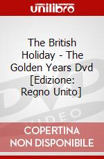 The British Holiday - The Golden Years Dvd [Edizione: Regno Unito] dvd