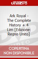 Ark Royal - The Complete History + 4 Lim [Edizione: Regno Unito] dvd