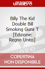 Billy The Kid Double Bill Smoking Guns T [Edizione: Regno Unito] dvd