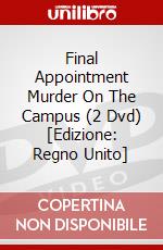 Final Appointment Murder On The Campus (2 Dvd) [Edizione: Regno Unito] dvd