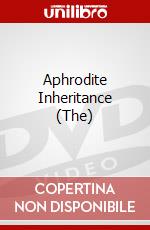 Aphrodite Inheritance (The) dvd