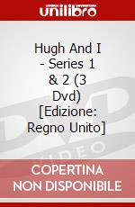 Hugh And I - Series 1 & 2 (3 Dvd) [Edizione: Regno Unito] dvd