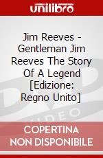 Jim Reeves - Gentleman Jim Reeves The Story Of A Legend [Edizione: Regno Unito] dvd