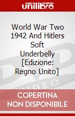 World War Two 1942 And Hitlers Soft Underbelly [Edizione: Regno Unito] dvd