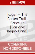 Roger + The Rotten Trolls Series 14 [Edizione: Regno Unito] dvd