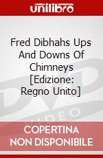 Fred Dibhahs Ups And Downs Of Chimneys [Edizione: Regno Unito] dvd