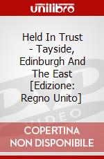 Held In Trust - Tayside, Edinburgh And The East [Edizione: Regno Unito] dvd