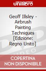 Geoff Illsley - Airbrush Painting Techniques [Edizione: Regno Unito] dvd