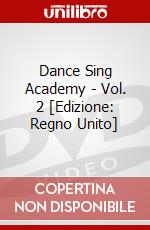 Dance Sing Academy - Vol. 2 [Edizione: Regno Unito] dvd