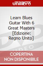 Learn Blues Guitar With 6 Great Masters [Edizione: Regno Unito] dvd