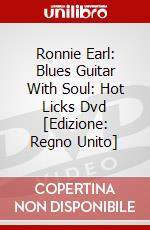 Ronnie Earl: Blues Guitar With Soul: Hot Licks Dvd [Edizione: Regno Unito] dvd