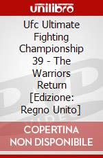 Ufc Ultimate Fighting Championship 39 - The Warriors Return [Edizione: Regno Unito] dvd