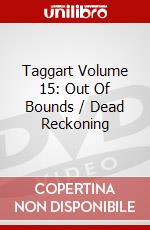 Taggart Volume 15: Out Of Bounds / Dead Reckoning dvd