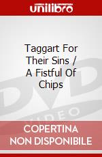 Taggart For Their Sins / A Fistful Of Chips dvd