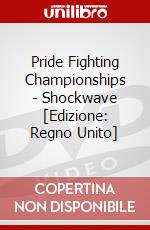 Pride Fighting Championships - Shockwave [Edizione: Regno Unito] dvd