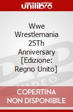 Wwe Wrestlemania 25Th Anniversary [Edizione: Regno Unito] dvd